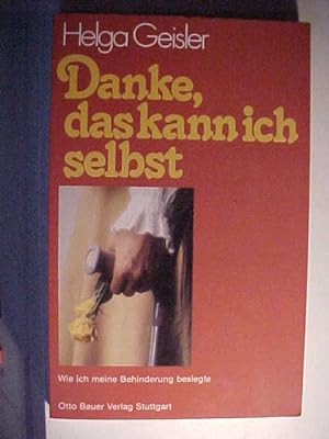 Seller image for Danke, das kann ich selbst : Wie ich meine Behinderung besiegte. for sale by Versandantiquariat Ingo Lutter