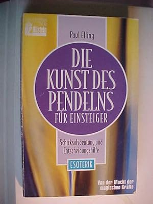 Seller image for Die Kunst des Pendelns fr Einsteiger : Schicksalsdeutung und Entscheidungshilfe. for sale by Versandantiquariat Ingo Lutter