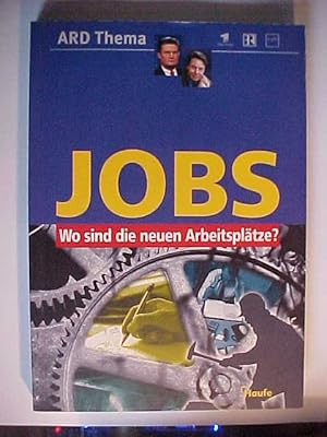 Seller image for ARD-Thema Jobs : wo sind die neuen Arbeitspltze? ; Begleitbuch zur Sendereihe ARD-Thema Kampf um Jobs. for sale by Versandantiquariat Ingo Lutter