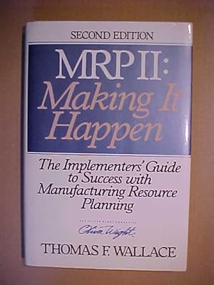 MRPII - Making It Happen: The Implementers Guide to Success with Manufacturing Resource Planning.