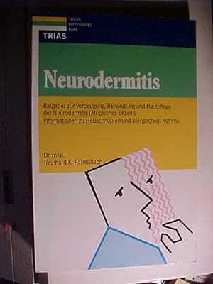 Neurodermitis : Ratgeber zur Vorbeugung, Behandlung und Hautpflege der Neurodermitis (Atopisches ...