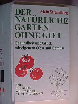 Seller image for Reihe Gesundheit und Ernhrung Der natrliche Garten ohne Gift : Gesundheit u. Glck mit eigenem Obst u. Gemse. for sale by Versandantiquariat Ingo Lutter