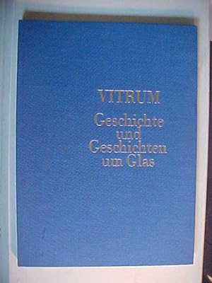 Bild des Verkufers fr Vitrum : Geschichte u. Geschichten um Glas. zum Verkauf von Versandantiquariat Ingo Lutter
