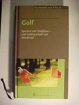Seller image for Faszination von A bis Z Golf : Sportart mit Tradition - und Leidenschaft mit Handicap!. for sale by Versandantiquariat Ingo Lutter