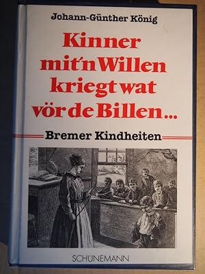 Image du vendeur pour Kinner mit n Willen kriegt wat vr de Billen . : Bremer Kindheiten. mis en vente par Versandantiquariat Ingo Lutter