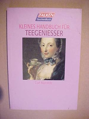 Image du vendeur pour Kleines Handbuch fr Teegenieer. mis en vente par Versandantiquariat Ingo Lutter