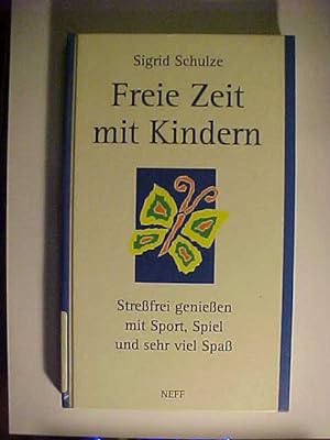 Seller image for Freie Zeit mit Kindern : Strefrei genieen mit Sport, Spiel und sehr viel Spa. for sale by Versandantiquariat Ingo Lutter