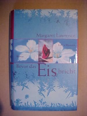 Bild des Verkufers fr Bevor das Eis bricht : Roman. zum Verkauf von Versandantiquariat Ingo Lutter