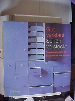 Seller image for Gut verstaut, schn versteckt : Stauraumideen von der Schachtel bis zum Schrank. for sale by Versandantiquariat Ingo Lutter
