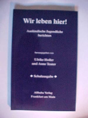 Seller image for Wir leben hier! : Auslndische Jugendliche berichten. for sale by Versandantiquariat Ingo Lutter