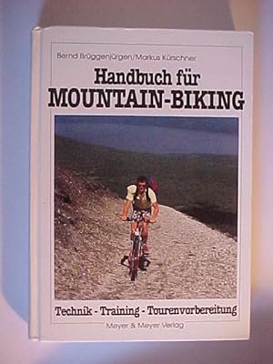 Immagine del venditore per Handbuch fr Mountain-Biking : Technik - Training - Tourenvorbereitung. venduto da Versandantiquariat Ingo Lutter