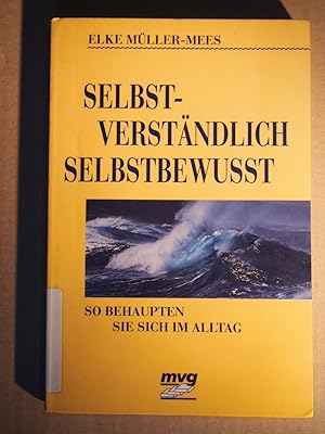 Seller image for MVG-Paperbacks ; 580 Selbstverstndlich selbstbewut : so behaupten Sie sich im Alltag. for sale by Versandantiquariat Ingo Lutter