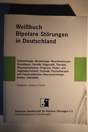 Weißbuch bipolare Störungen in Deutschland : Epidemiologie, Morphologie, neurofunktionale Grundla...