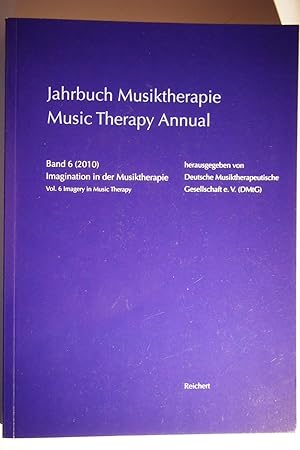 Bild des Verkufers fr Jahrbuch Musiktherapie / Music Therapy Annual: Band 6 (2010) Imagination in der Musiktherapie / Vol. 6 (2010). zum Verkauf von Versandantiquariat Ingo Lutter