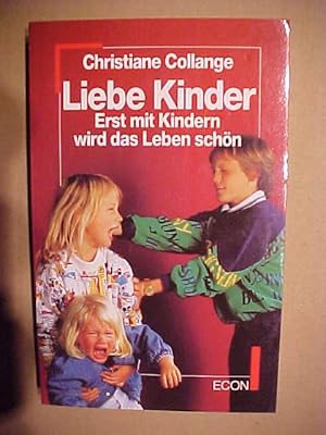 Bild des Verkufers fr Liebe Kinder : Erst mit Kindern wird das Leben schn. zum Verkauf von Versandantiquariat Ingo Lutter