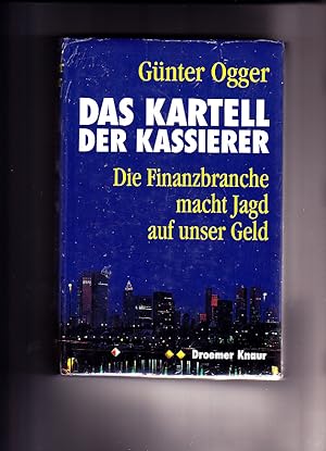 Seller image for Das Kartell der Kassierer : die Finanzbranche macht Jagd auf unser Geld. for sale by Versandantiquariat Ingo Lutter