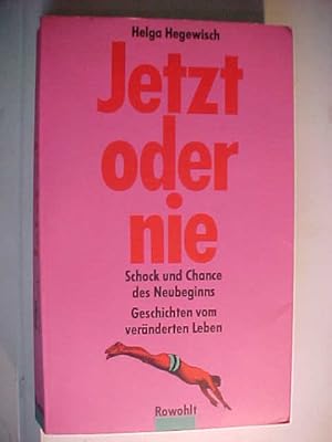 Seller image for Jetzt oder nie : Schock u. Chance d. Neubeginns ; Geschichten vom vernd. Leben. for sale by Versandantiquariat Ingo Lutter