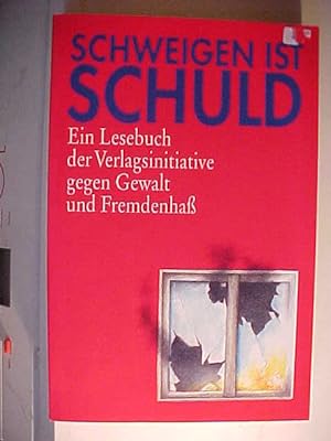 Seller image for Schweigen ist Schuld : ein Lesebuch der Verlagsinitiative gegen Gewalt und Fremdenhass. for sale by Versandantiquariat Ingo Lutter