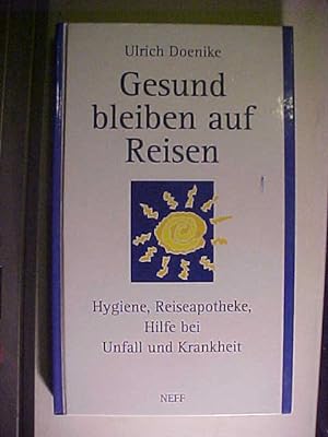 Seller image for Gesund bleiben auf Reisen : Hygiene, Reiseapotheke, Hilfe bei Unfall und Krankheit. for sale by Versandantiquariat Ingo Lutter