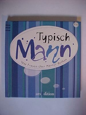 Imagen del vendedor de Typisch Mann : was Frauen ber Mnner denken. a la venta por Versandantiquariat Ingo Lutter