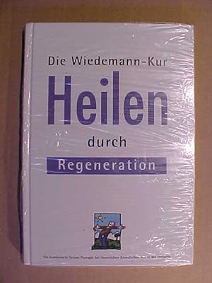 Die Wiedemann Kur - Heilen durch Regeneration - Die kombinierte Serum-Therapie bei chronischen Kr...