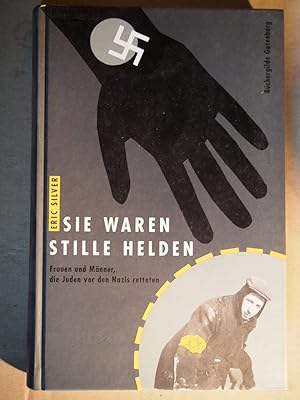 Seller image for Sie waren stille Helden : Frauen und Mnner, die Juden vor den Nazis retteten. for sale by Versandantiquariat Ingo Lutter