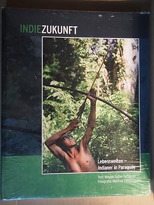 Seller image for In die Zukunft : Lebenswelten ; Indianer in Paraguay. for sale by Versandantiquariat Ingo Lutter
