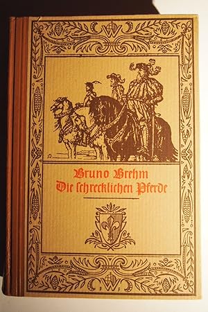 Die schrecklichen Pferde : Der Welserzug nach Eldorado ; Roman. Mit zahlr. Zeichn. v. Hans Meid.