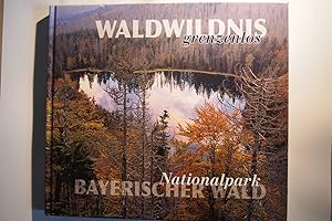 Bild des Verkufers fr Waldwildnis grenzenlos : Nationalpark Bayerischer Wald. zum Verkauf von Versandantiquariat Ingo Lutter