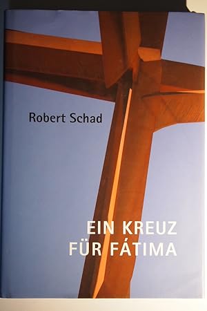 Bild des Verkufers fr Robert Schad - Ein Kreuz fr Ftima. zum Verkauf von Versandantiquariat Ingo Lutter