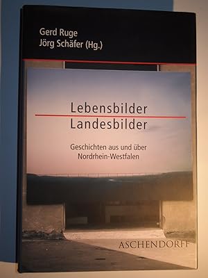 Bild des Verkufers fr Lebensbilder - Landesbilder : Geschichten aus und ber Nordrhein-Westfalen. zum Verkauf von Versandantiquariat Ingo Lutter