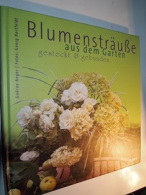 Bild des Verkufers fr Blumenstrue aus dem Garten: Gesteckt & gebunden. zum Verkauf von Versandantiquariat Ingo Lutter