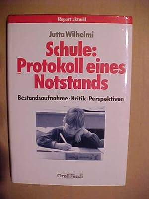 Schule: Protokoll eines Notstands : Bestandsaufnahme, Kritik, Perspektiven.