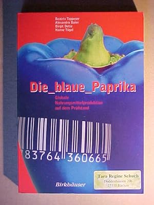 Imagen del vendedor de Die blaue Paprika : globale Nahrungsmittelproduktion auf dem Prfstand. a la venta por Versandantiquariat Ingo Lutter