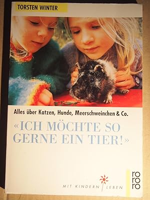 Bild des Verkufers fr Rororo ; 60326 : Mit Kindern leben Ich mchte so gerne ein Tier! : alles ber Katzen, Hunde, Meerschweinchen & Co. zum Verkauf von Versandantiquariat Ingo Lutter