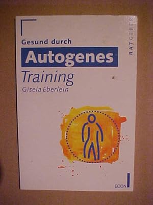Seller image for Econ ; 20141 : ECON-Ratgeber Gesund durch autogenes Training. for sale by Versandantiquariat Ingo Lutter