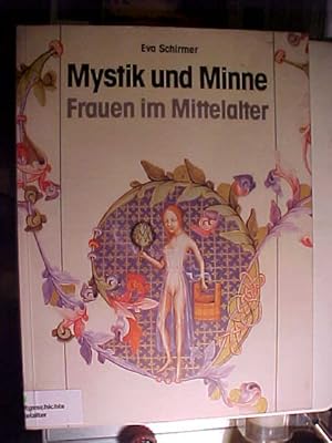 Bild des Verkufers fr Mystik und Minne : Frauen im Mittelalter. zum Verkauf von Versandantiquariat Ingo Lutter
