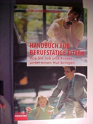 Seller image for Campus concret ; Bd. 37 Handbuch fr berufsttige Eltern : wie Sie Job und Kinder unter einen Hut bringen. for sale by Versandantiquariat Ingo Lutter