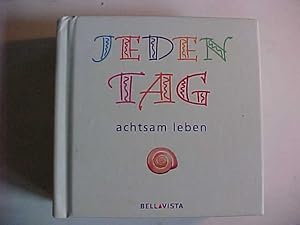 Seller image for Jeden Tag achtsam leben. for sale by Versandantiquariat Ingo Lutter