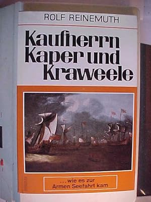 Imagen del vendedor de Kaufherrn, Kaper und Kraweele : wie es z. Armen Seefahrt kam. a la venta por Versandantiquariat Ingo Lutter