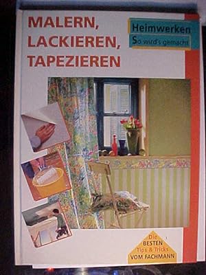 Seller image for Malern, Lackieren, Tapezieren Heimwerken: So wird`s gemacht. for sale by Versandantiquariat Ingo Lutter