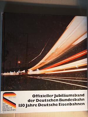 Bild des Verkufers fr Offizieller Jubilumsband der Deutschen Bundesbahn, 150 (hundertfnfzig) Jahre Deutsche Eisenbahnen. zum Verkauf von Versandantiquariat Ingo Lutter