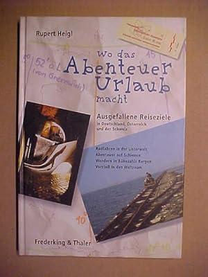 Image du vendeur pour Wo das Abenteuer Urlaub macht : ausgefallene Reiseziele in Deutschland, sterreich und der Schweiz. mis en vente par Versandantiquariat Ingo Lutter