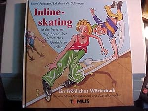 Seller image for Ein @frhliches Wrterbuch Inlineskating : ein frhliches Wrterbuch fr alle Street-Skater(innen), Freestyle-Artisten und sonstige Asphalt-Aufreier. for sale by Versandantiquariat Ingo Lutter