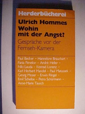 Seller image for Herderbcherei ; Bd. 1030 Wohin mit der Angst? : Gesprche vor d. Fernseh-Kamera ; (Sendung d. Gesprche im Bayer. Fernsehen u. im sterr. Fernsehen, Oktober - Dezember 1982). for sale by Versandantiquariat Ingo Lutter