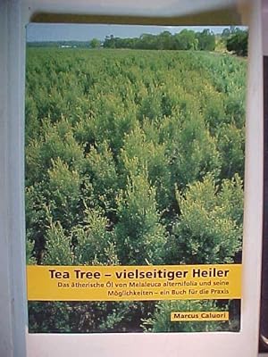 Tea Tree - vielseitiger Heiler - ein Buch fuer die Praxis von Marcus Caluori.