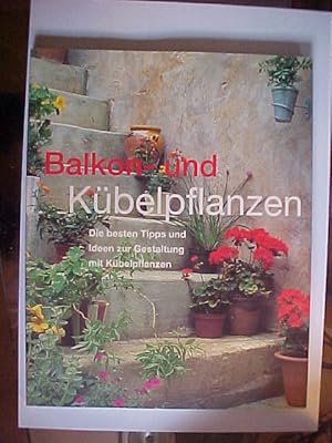 Seller image for Balkon- und Kbelpflanzen : (die besten Tipps und Ideen zur Gestaltung mit Kbelpflanzen). for sale by Versandantiquariat Ingo Lutter