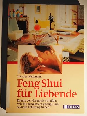 Seller image for Feng Shui fr Liebende : (Rume der Harmonie schaffen: wie Sie gemeinsam geistige und sexuelle Erfllung finden). for sale by Versandantiquariat Ingo Lutter