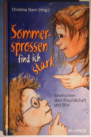 Image du vendeur pour Sommersprossen find ich stark : Geschichten ber Freundschaft und Mut. mis en vente par Versandantiquariat Ingo Lutter