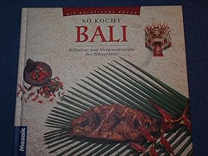 Bild des Verkufers fr Die Asiatische Kche So kocht Bali. Ekultur und Originalrezepte der Gtterinsel zum Verkauf von Versandantiquariat Ingo Lutter